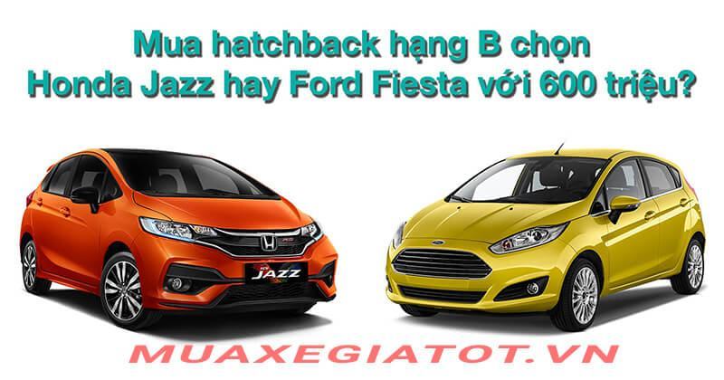 So sánh Honda Jazz 1.5RS 2018 với Fiesta 1.0L AT Sport + 5 cửa